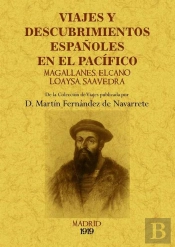 Viajes Y Descubrimientos Españoles En El Pacífico: Magallanes, Elcano, Loaysa, Saavedra