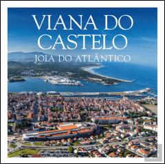 Viana do Castelo - Joia do Atlântico