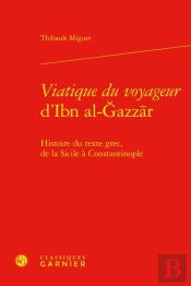 Viatique Du Voyageur D'Ibn Al-Azzr : Histoire Du Texte Grec, De La Sicile À Constantinople