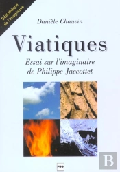 Viatiques - Essai Sur L'Imaginaire De Philippe Jacottet