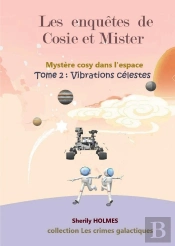 Vibrations Celestes : Les Enquêtes De Cosie Et Mister 2, Roman Détective Dans L'Espace