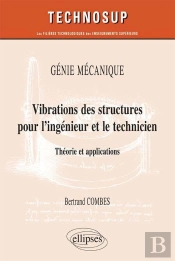 Vibrations Des Structures Pour L'Ingénieur Et Le Technicien ; Théorie Et Applications