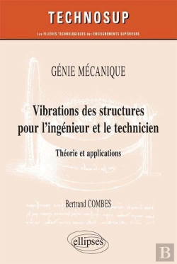 Bertrand.pt - Vibrations Des Structures Pour L'Ingénieur Et Le Technicien ; Théorie Et Applications