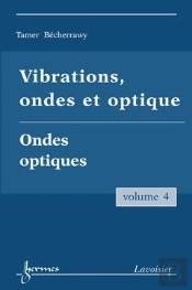 Vibrations Ondes Et Optique Vol 4 Optique Ondulatoire