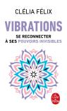 Vibrations : Se Reconnecter À Ses Pouvoirs Invisibles