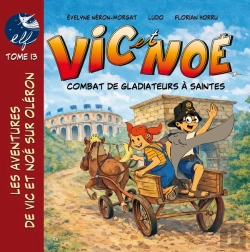 Bertrand.pt - Vic Et Noé Tome 13 : Combat De Gladiateurs À Saintes
