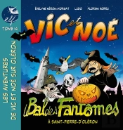 Vic Et Noé Tome 14 : Le Bal Des Fantômes À Saint-Pierre