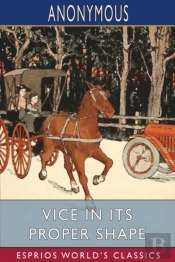 Vice In Its Proper Shape (Esprios Classics)