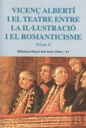Vicenç Albertí I El Teatre Entre La Il·Lustració I El Romanticisme. Vol. 2