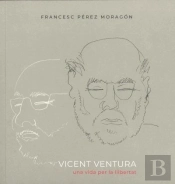 Vicent Ventura. Una Vida Per La Llibertat
