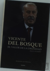 Vicente Del Bosque, El Valor De La Dignidad
