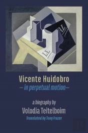 Vicente Huidobro - In Perpetual Motion