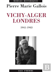 Vichy-Alger-Londres 1941-1943