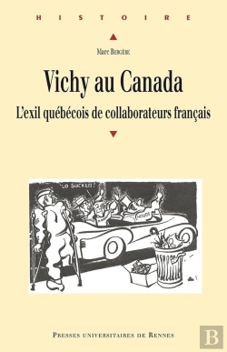 Bertrand.pt - Vichy Au Canada ; L'Exil Québécois De Collaborateurs Français