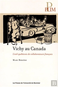 Bertrand.pt - Vichy Au Canada - L'Exil Quebecois De Collaborateurs Francais