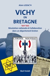 Vichy En Bretagne (1940-1944) : Révolution Nationale Et Collaboration Dans Un Département Breton