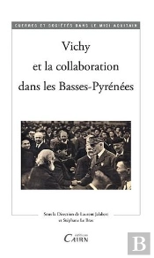 Vichy Et La Collaboration Dans Les Basses Pyrénées