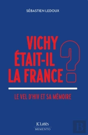 Vichy Était-Il La France ? Le Vel D Hiv Et Sa Mémoire
