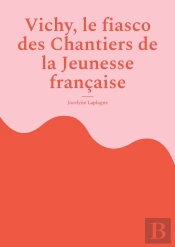 Vichy, Le Fiasco Des Chantiers De La Jeunesse Française : Théâtre Historique