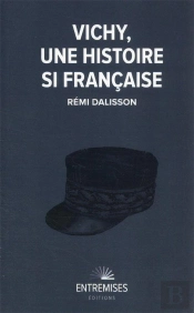 Vichy, Une Histoire Si Française