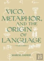 Vico, Metaphor, And The Origin Of Language