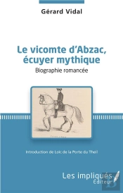 Vicomte D'Abzac, Écuyer Mythique ; Biographie Romancée
