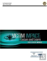 Victim Impact: Listen And Learn (Facilitator Manual)
