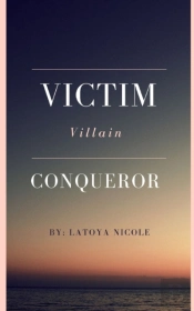 Victim. Villain. Conqueror