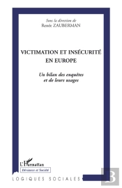 Victimation Et Insécurité En Europe ; Le Bilan Des Enquêtes Et De Leurs Usages