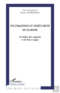 Bertrand.pt - Victimation Et Insécurité En Europe ; Le Bilan Des Enquêtes Et De Leurs Usages