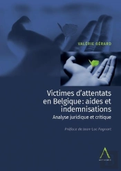 Victimes D'Attentats En Belgique : Aides Et Indemnisations ; Analyse Juridique Et Critique