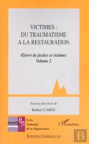 Victimes T.2 ; Du Traumatisme A La Restauration ; Oeuvre De Justice Et Victimes