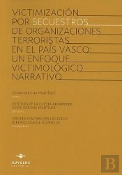 Victimización Por Secuestros De Organizaciones Terroristas En El País Vasco: Un Enfoque Victimológic
