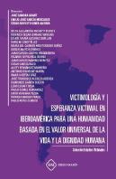 Victimologia Y Esperanza Victimal En Iberoamerica Para Una Humanidad Basada En El Valor Universal De
