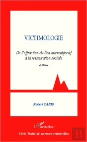Victimologie ; De L'Effraction Du Lien Intersubjectif À La Restauration Sociale (4e Édition)