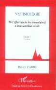 Victimologie ; De L'Effraction Du Lien Intersubjectif A La Restauration Sociale T.1 (3e Edition)