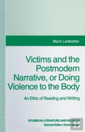 Victims And The Postmodern Narrative Or Doing Violence To The Body
