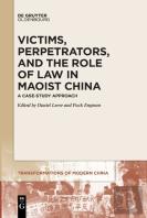 Victims, Perpetrators, And The Role Of Law In Maoist China