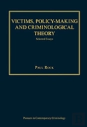 Victims, Policy-Making And Criminological Theory