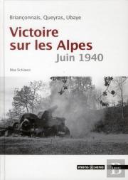 Victoire Sur Les Alpes, Juin 1940 ; Briançonnais, Queyras, Ubaye