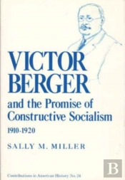 Victor Berger And The Promise Of Constructive Socialism, 1910-20