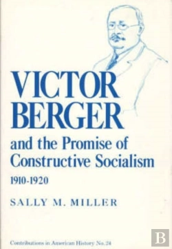 Bertrand.pt - Victor Berger And The Promise Of Constructive Socialism, 1910-20