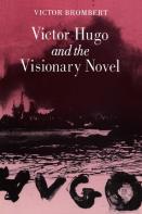 Victor Hugo And The Visionary Novel