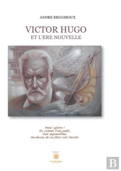 Bertrand.pt - Victor Hugo Et L Ere Nouvelle