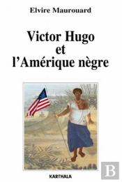 Victor Hugo Et L'Amérique Nègre