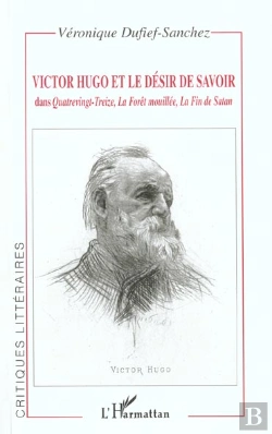 Bertrand.pt - Victor Hugo Et Le Desir De Savoir
