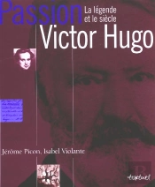 Victor Hugo ; La Legende Et Le Siecle
