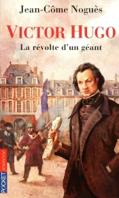 Victor Hugo ; La Révolte D'Un Géant