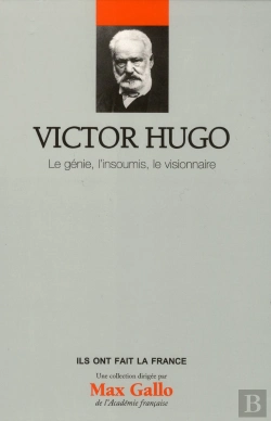 Bertrand.pt - Victor Hugo - Le Genie, L'Insoumi, Le Visionnaire. Vol 15