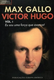 Victor Hugo Volume I  - Eu sou uma Força Que Avança
